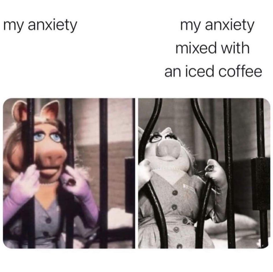 dank memes - muppet show - my anxiety my anxiety mixed with an iced coffee