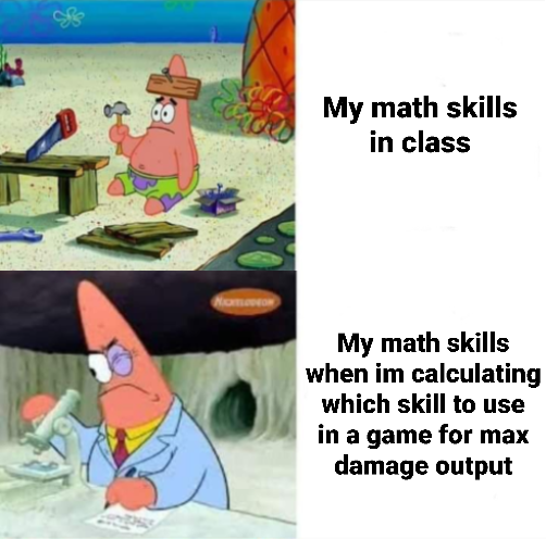 funny gaming memes - patrick smart dumb meme - My math skills in class Neo My math skills when im calculating which skill to use in a game for max damage output