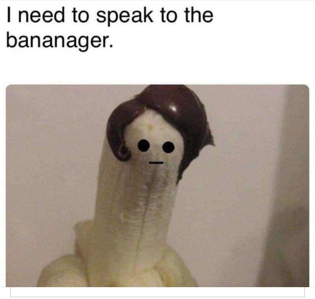 funny memes - dank memes - need to speak to the bananager - I need to speak to the bananager
