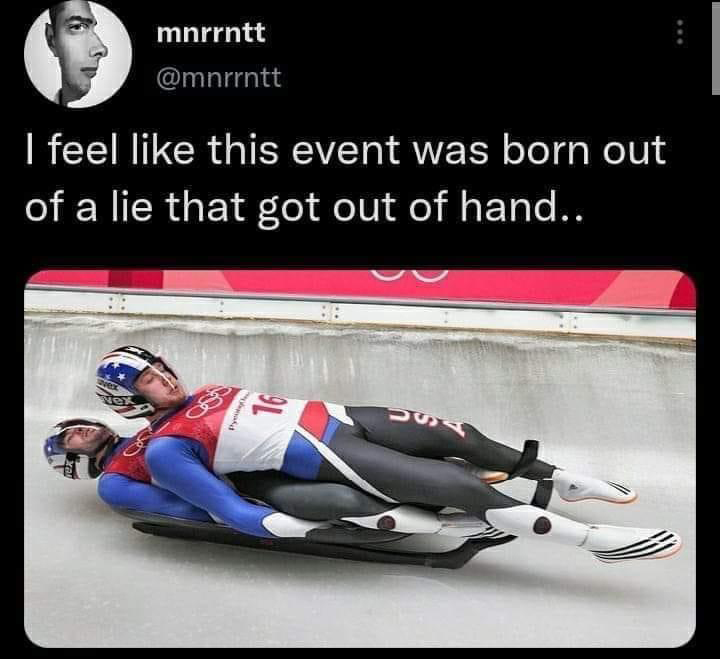 monday morning randomness - funny olympic memes 2022 - mnrrntt I feel this event was born out of a lie that got out of hand.. Vek Vox 16