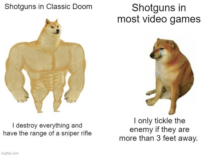 funny gaming memes  - p0358 titanfall - Shotguns in Classic Doom Shotguns in most video games I destroy everything and have the range of a sniper rifle I only tickle the enemy if they are more than 3 feet away. imgflip.com