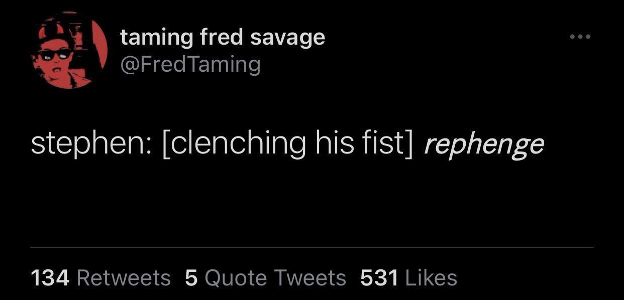 funny tweets and twitter memes - darkness - taming fred savage Taming stephen clenching his fist rephenge 134 5 Quote Tweets 531