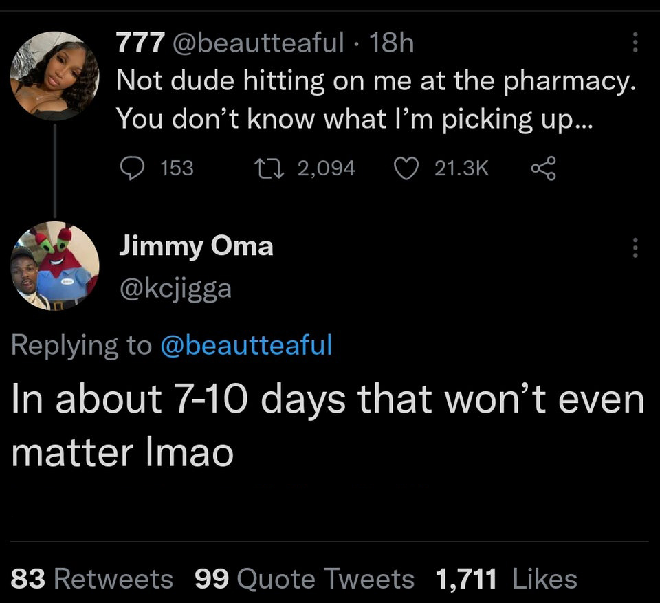 funny tweets and twitter memes - it's a new day in america meme - 777 18h Not dude hitting on me at the pharmacy. You don't know what I'm picking up... 153 12 2,094 Jimmy Oma In about 710 days that won't even matter Imao 83 99 Quote Tweets 1,711