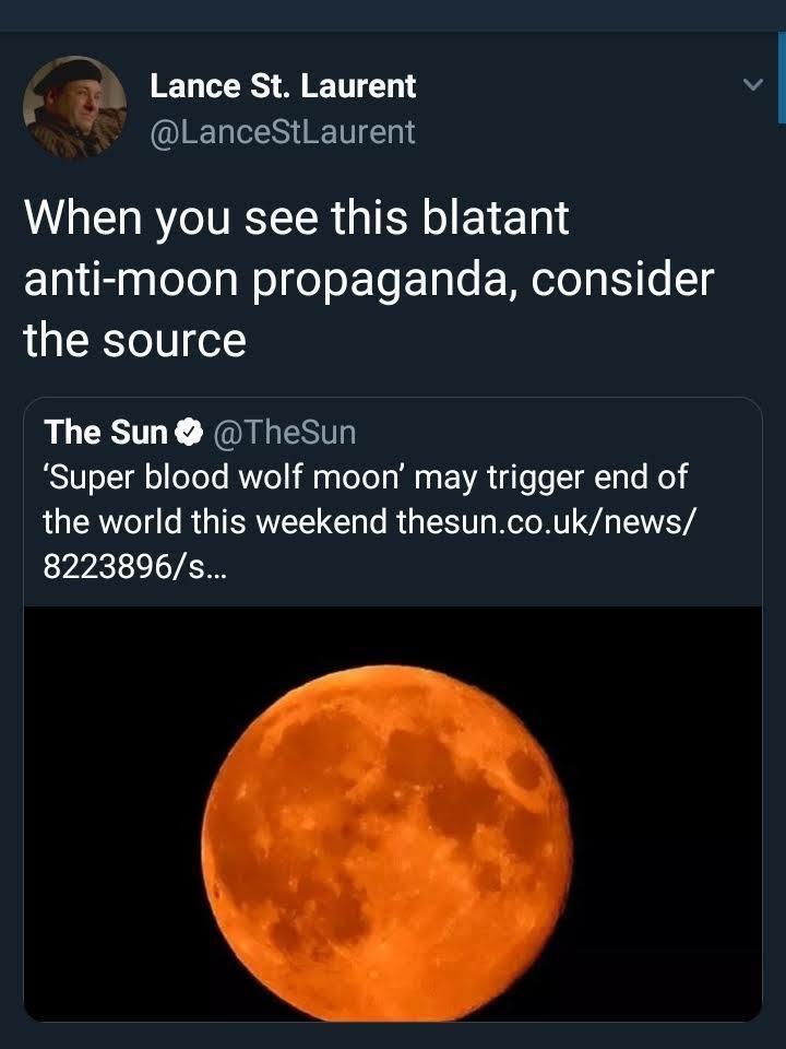 dank memes - funny memes - peter and paul fortress - Lance St. Laurent When you see this blatant antimoon propaganda, consider the source The Sun 'Super blood wolf moon' may trigger end of the world this weekend thesun.co.uknews 8223896s...