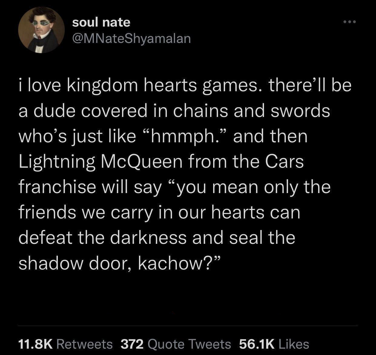 twitter memes - funny memes - funny grinch tweet - soul nate i love kingdom hearts games. there'll be a dude covered in chains and swords who's just hmmph. and then Lightning McQueen from the Cars franchise will say you mean only the friends we carry in o