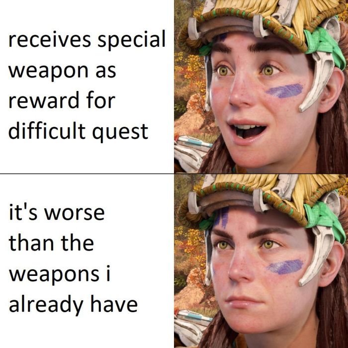 funny gaming memes - told a better love story - receives special weapon as reward for difficult quest it's worse than the weapons i already have
