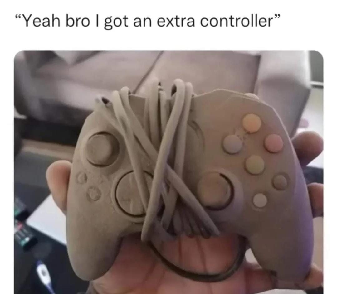 funny gaming memes - yeah bro i got extra controllers - Yeah bro I got an extra controller