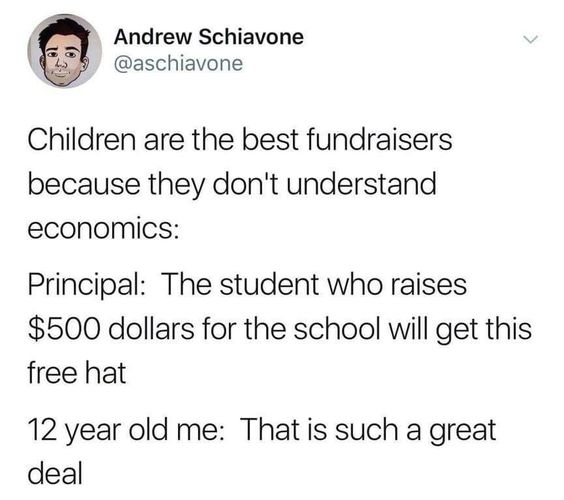 funny tweets - depression you cant just drink tea - Andrew Schiavone Children are the best fundraisers because they don't understand economics Principal The student who raises $500 dollars for the school will get this free hat 12 year old me That is such 