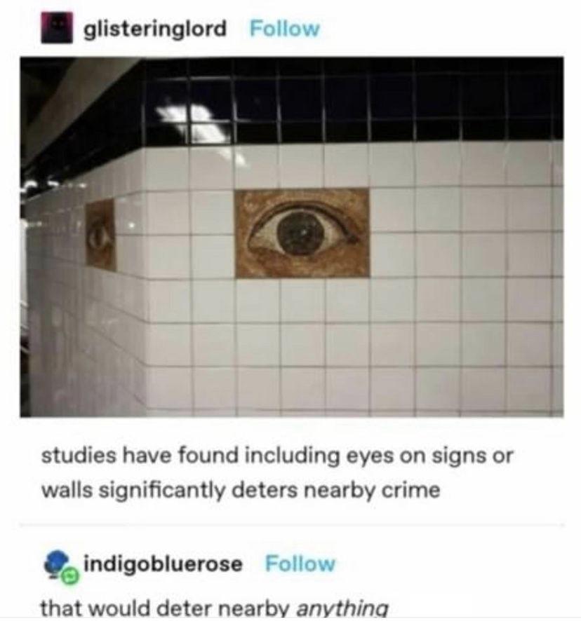funny memes - dank memes - magnus archives memes - glisteringlord studies have found including eyes on signs or walls significantly deters nearby crime indigobluerose that would deter nearby anything