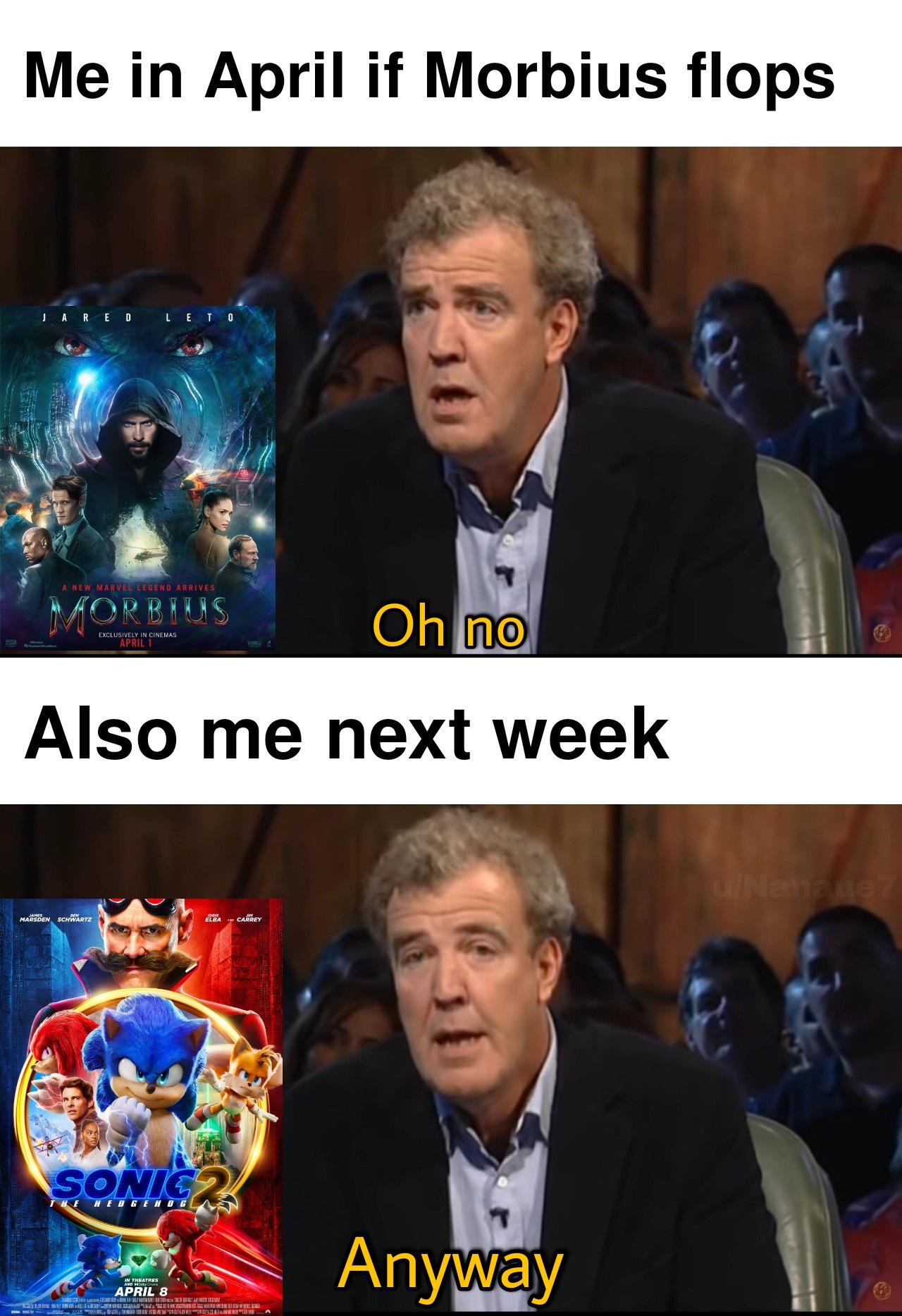 funny gaming memes - hololive moments meme - Me in April if Morbius flops Ia Red Leto A New Marvel Legend Arrives Morbius Oh no Exclusively In Cinemas April 1 Also me next week uNanauez Marsden Schwartz Elba Carrey Sonic In Eugenigla Anyway An Theatres Ap