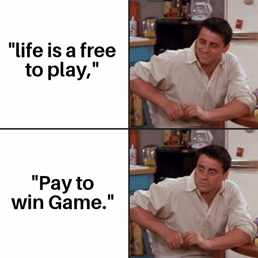 funny gaming memes - deftones memes - "Life is a free to play," "Pay to win Game."