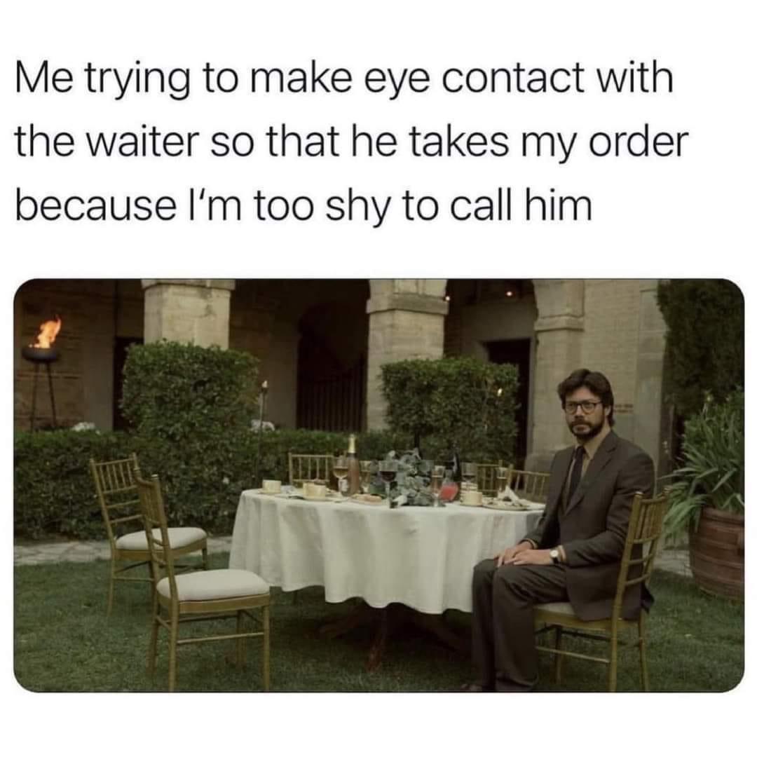 funny memes - dank memes - begani shaadi mein abdullah deewana meme - Me trying to make eye contact with the waiter so that he takes my order because I'm too shy to call him