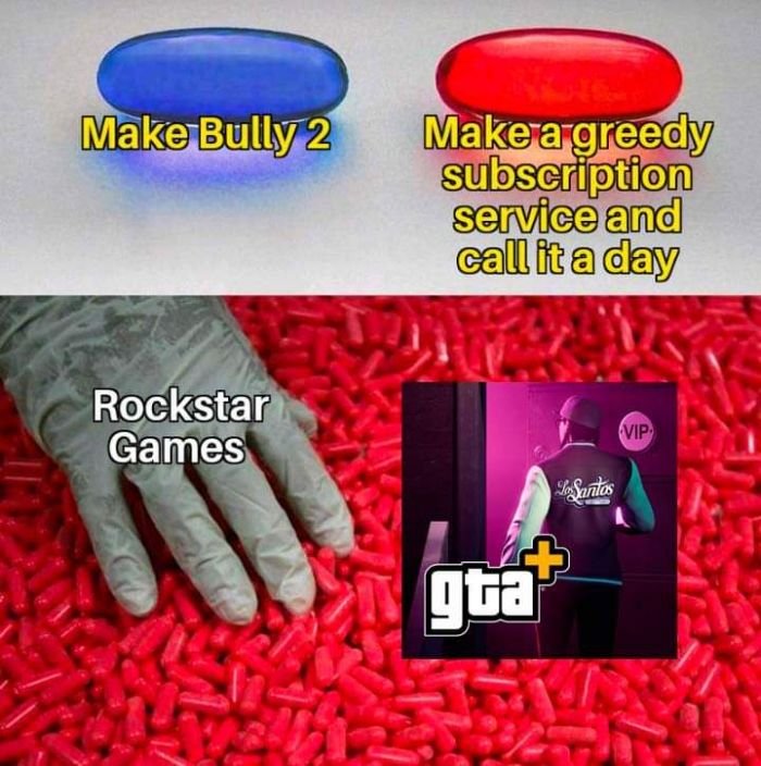 funny gaming memes -- Make Bully 2 Make a greedy subscription service and call it a day Rockstar Games Vip LaSantos gta