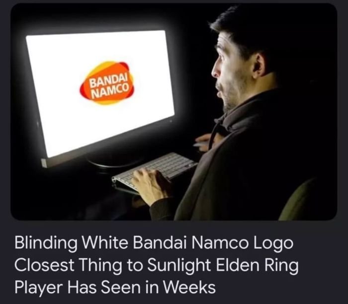 gaming memes - namco bandai - Bandai Namco Blinding White Bandai Namco Logo Closest Thing to Sunlight Elden Ring Player Has Seen in Weeks