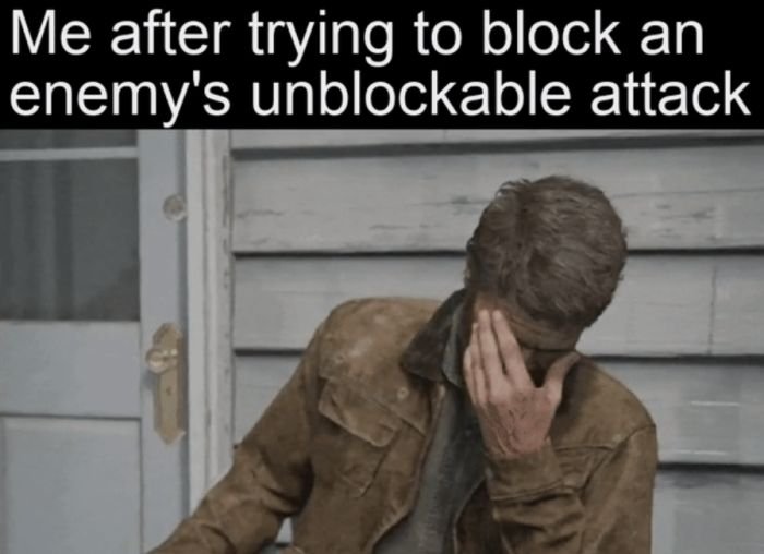 gaming memes - neil druckmann meme - Me after trying to block an enemy's unblockable attack