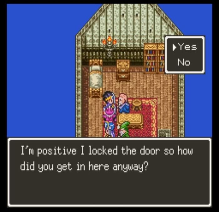 gaming memes - ドラクエ - W . Pn Inc Yes No I'm positive I locked the door so how did you get in here anyway?