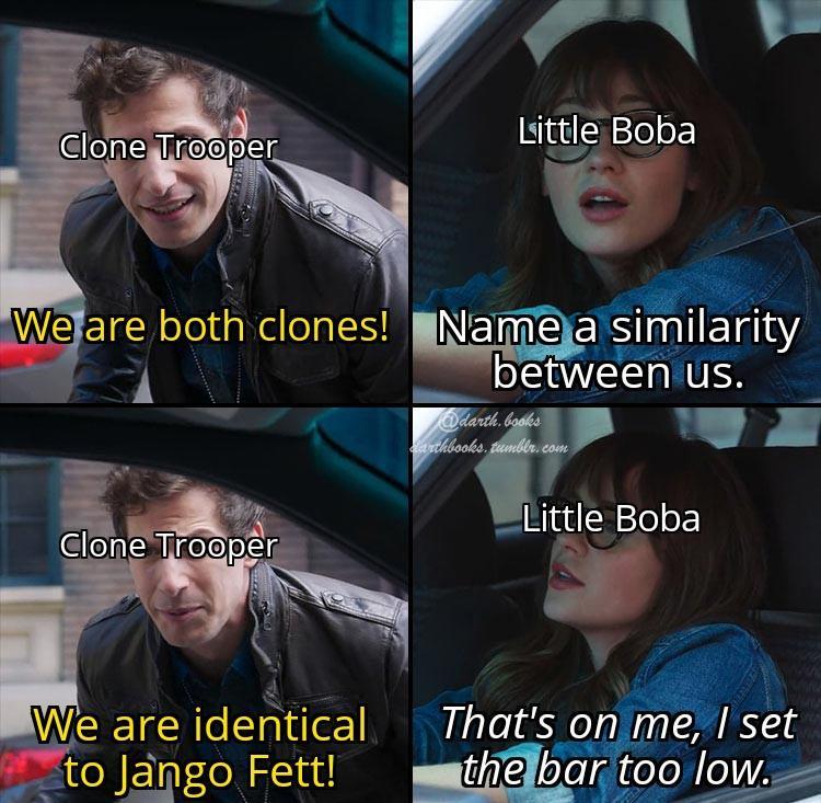 dank memes - christopher nolan memes - Clone Trooper Little Boba Ra We are both clones! Name a similarity between us. . books archbooks, tumblr.com Little Boba Clone Trooper We are identical to Jango Fett! That's on me, I set the bar too low.