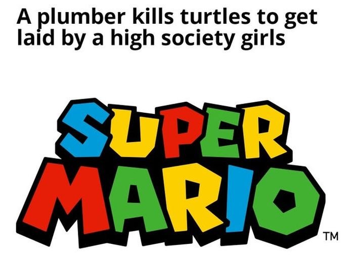 gaming memes - clip art - A plumber kills turtles to get laid by a high society girls Super Mario Tm