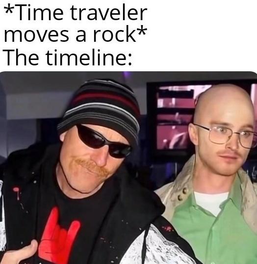 funny memes - dank memes jesse pinkman as walter white - Time traveler moves a rock The timeline
