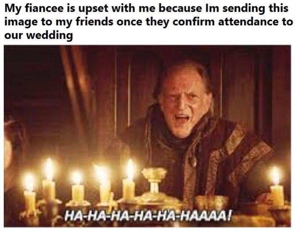 funny memes - game of thrones red wedding meme - My fiancee is upset with me because Im sending this image to my friends once they confirm attendance to our wedding HaHaHaHaHaHaaaai