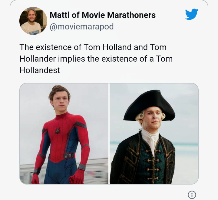 Funny Tweets - tom hollandest - Matti of Movie Marathoners The existence of Tom Holland and Tom Hollander implies the existence of a Tom Hollandest O