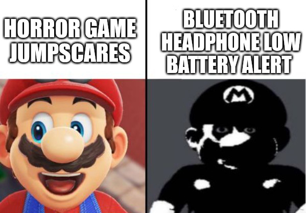 gaming memes - dark mario meme template - Horror Game Jumpscares Bluetooth Headphone Low Battery Alert