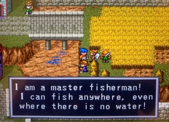gaming memes - breath of fire gba - 98 5052 I am a master fisherman! I can fish anywhere, even where there is no water!