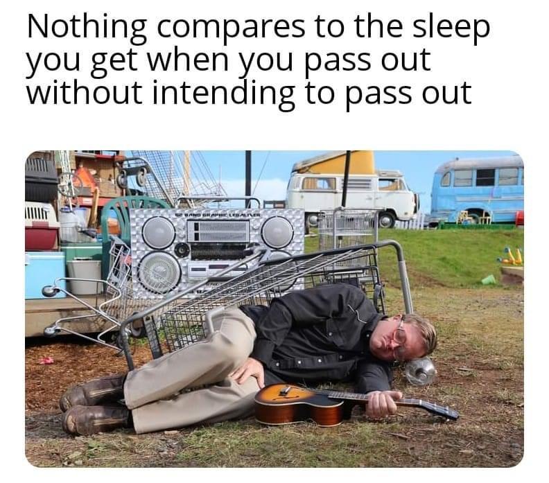 funny memes - dank memes - car - Nothing compares to the sleep you get when you pass out without intending to pass out Ward Gravelesan