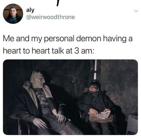 funny memes - dank memes - me and my personal demon having a heart to heart - aly a Me and my personal demon having heart to heart talk at 3 am