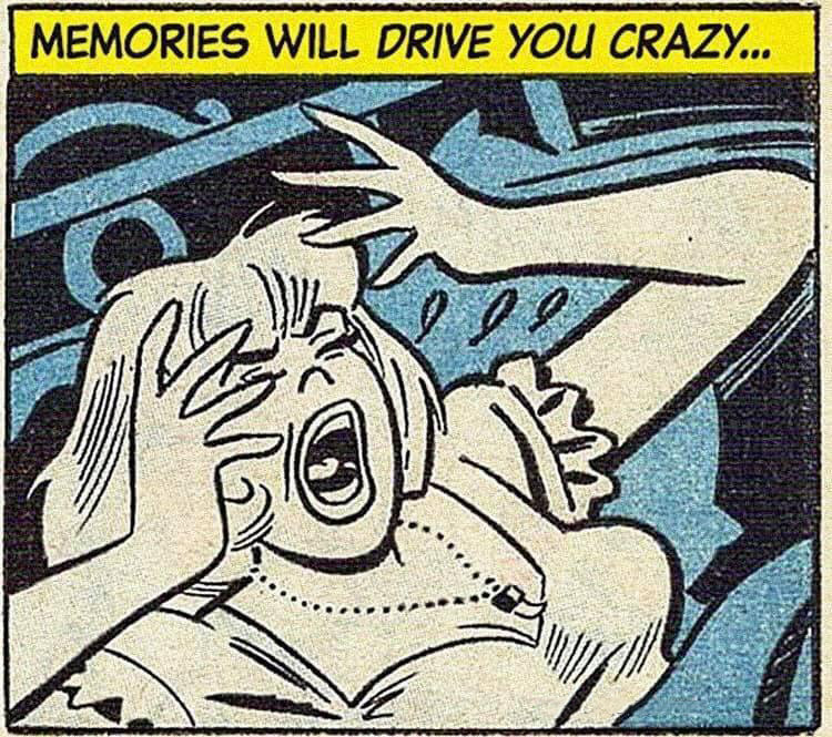 funny memes - dank memes - comic book - Memories Will Drive You Crazy... N