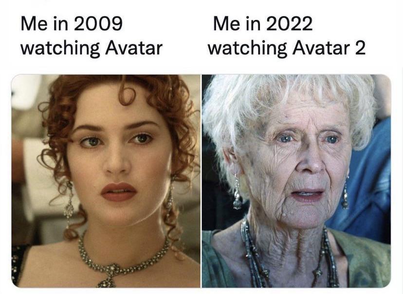 dank memes - head - Me in 2009 watching Avatar Me in 2022 watching Avatar 2