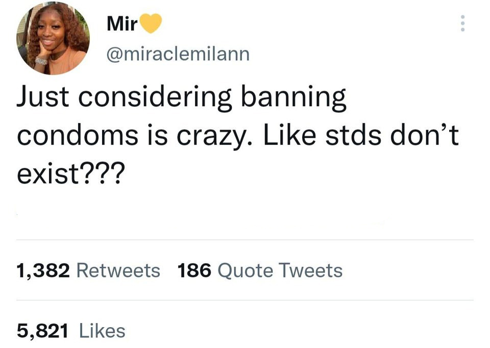 funny tweets - nicki minaj pan demi - Mir Just considering banning condoms is crazy. stds don't exist??? 1,382 186 Quote Tweets 5,821