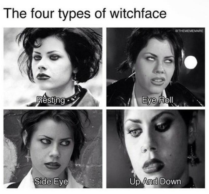funny memes - dank memes - fairuza balk the craft - The four types of witchface Resting Eye Roll Side Eye Up And Down