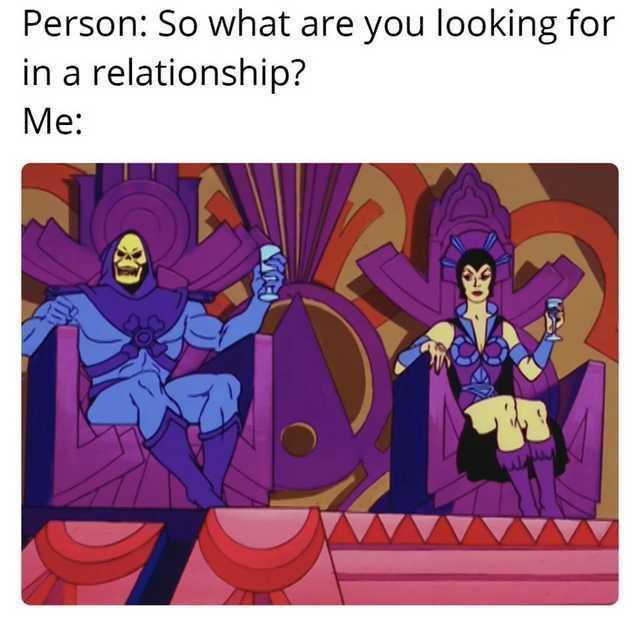 funny memes - dank memes - skeletor and evil lyn throne - Person So what are you looking for in a relationship? Me a
