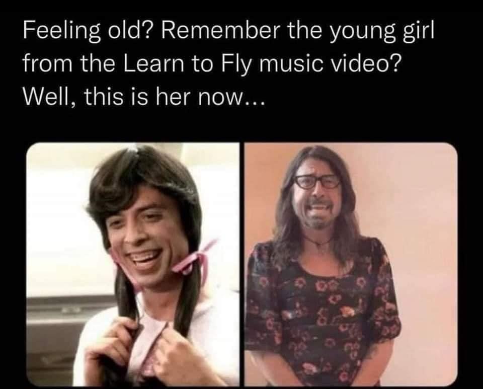 dank memes - dave grohl memes - Feeling old? Remember the young girl from the Learn to Fly music video? Well, this is her now... 6