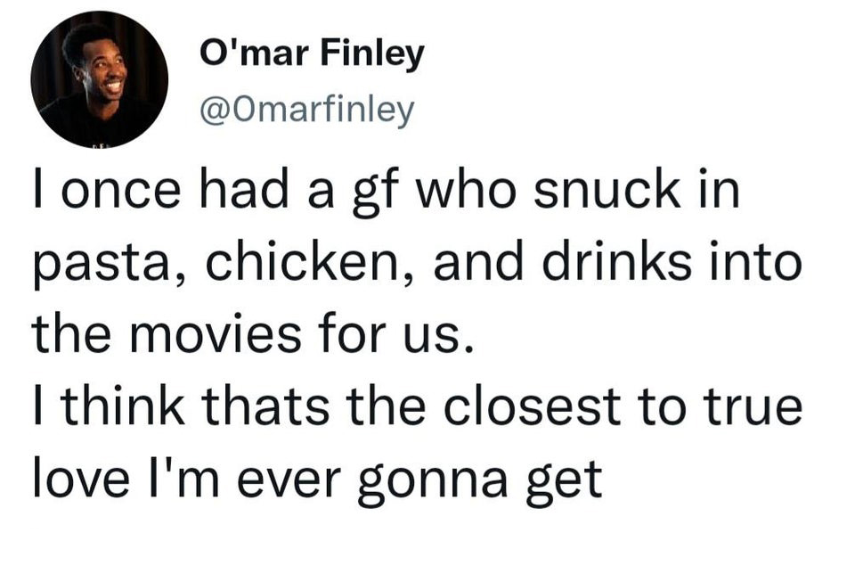 Hot Tweets - I once had a gf who snuck in pasta, chicken, and drinks into the movies for us. I think thats the closest to true love I'm ever gonna get