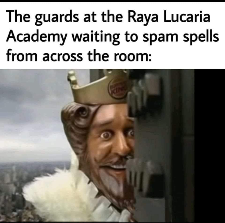funny memes - dank memes - burger king memes - The guards at the Raya Lucaria Academy waiting to spam spells from across the room