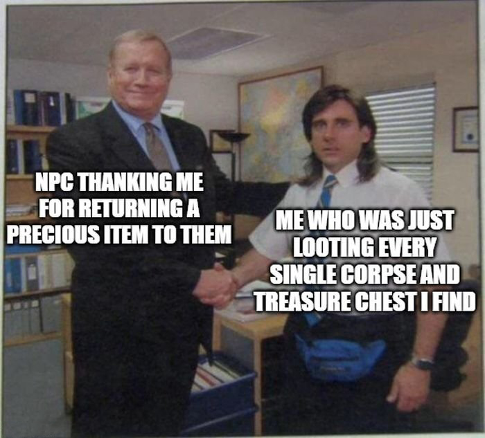 gaming dank memes - meme template michael scott mullet - Fo Npc Thanking Me For Returning A Precious Item To Them Me Who Was Just Looting Every Single Corpse And Treasure Chest I Find