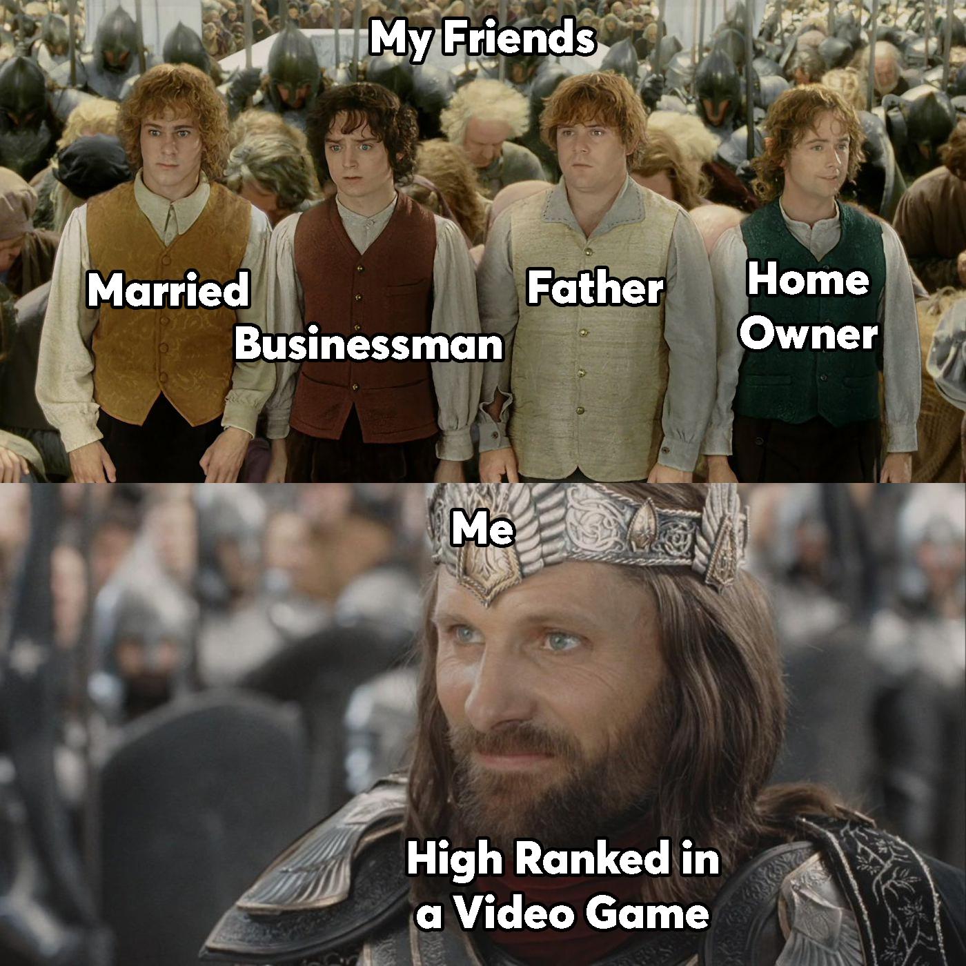 gaming dank memes - lord of the rings hobbits - Married My Friends Father Businessman Me High Ranked in a Video Game Home Owner