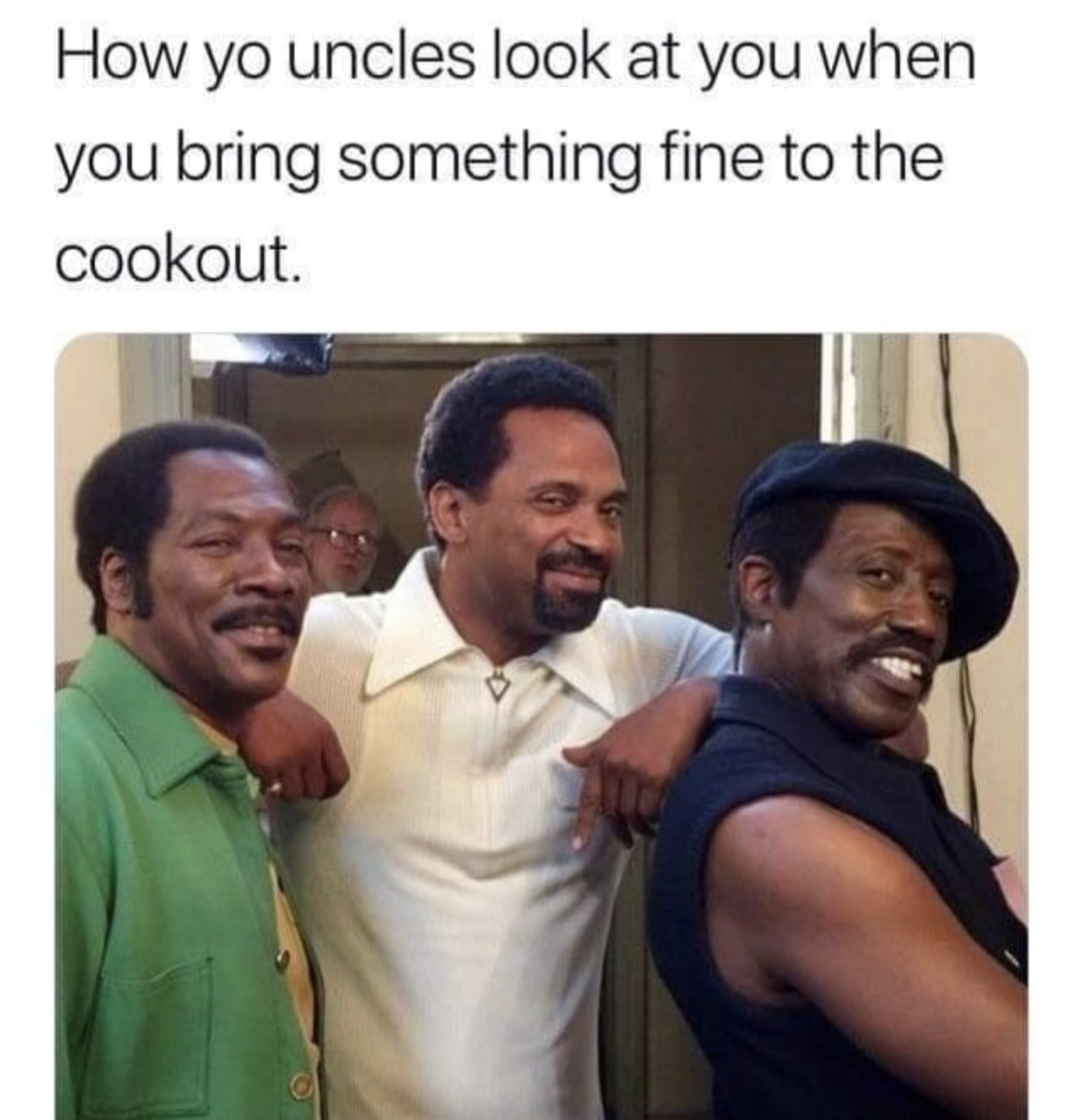 dank memes - eddie murphy wesley snipes mike epps - How yo uncles look at you when you bring something fine to the cookout.