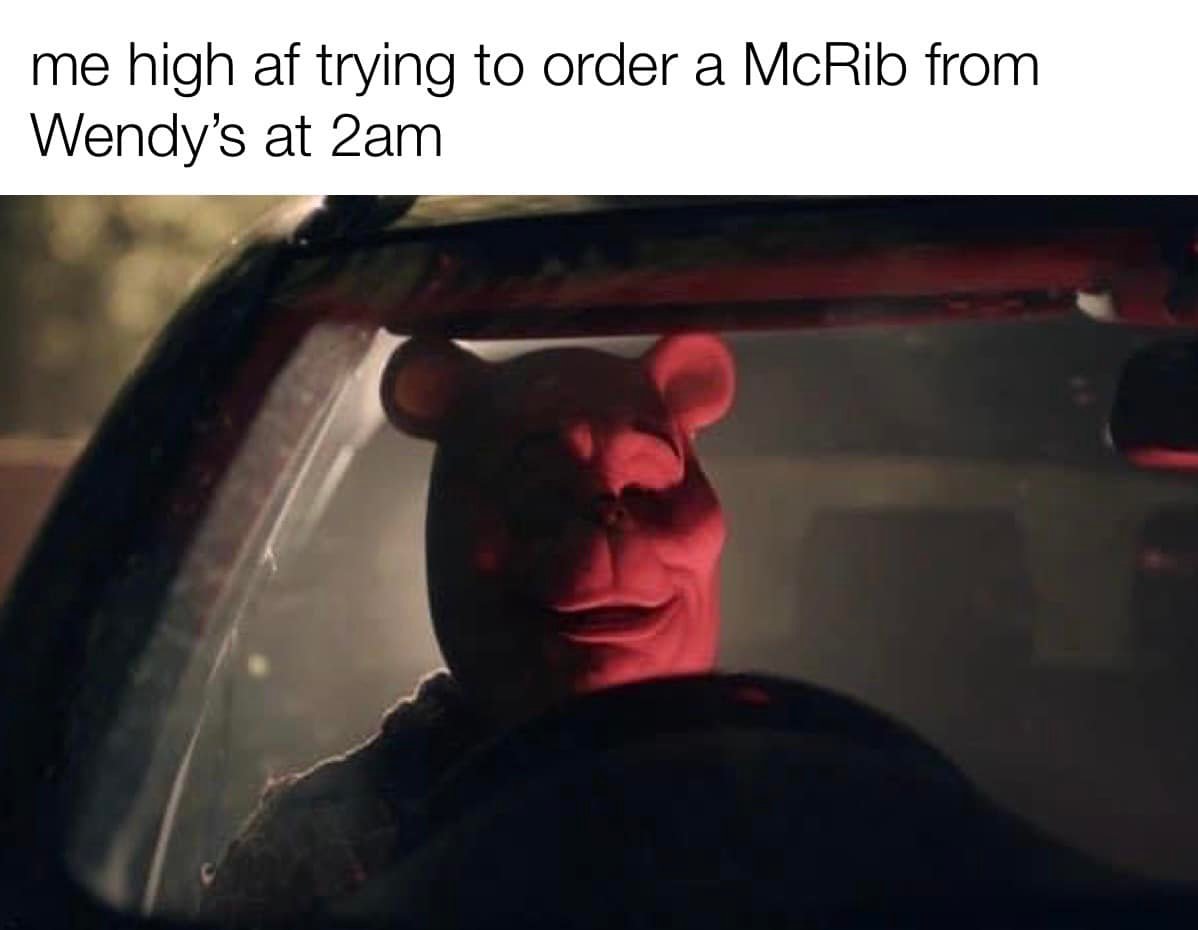 dank memes - Horror - me high af trying to order a McRib from Wendy's at 2am