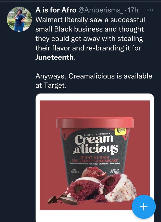funny tweets - A is for Afro 17h Walmart literally saw a successful small Black business and thought they could get away with stealing their flavor and rebranding it for Juneteenth. Anyways, Creamalicious is available at Target. new! Blissfully Southern C