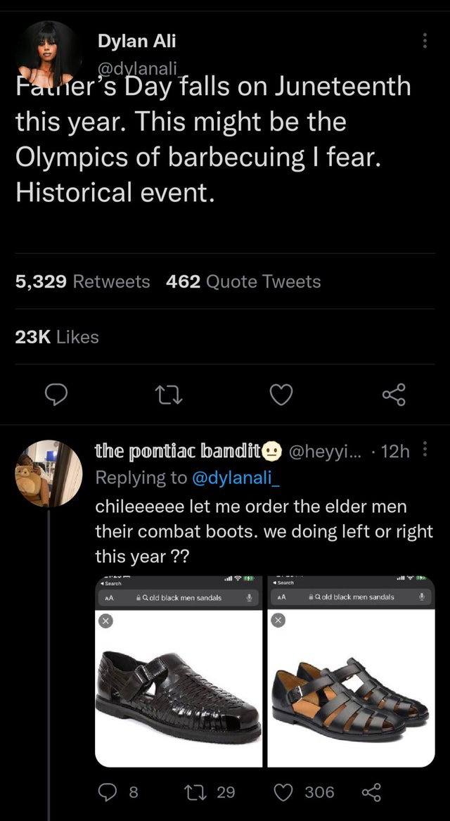 funny tweets - shoe - Dylan Ali Fauter's Day falls on Juneteenth this year. This might be the Olympics of barbecuing I fear. Historical event. 5,329 462 Quote Tweets 23K the pontiac bandit ... 12h chileeeeee let me order the elder men their combat boots. 