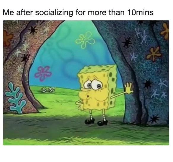 dank memes - tired spongebob memes - Me after socializing for more than 10mins