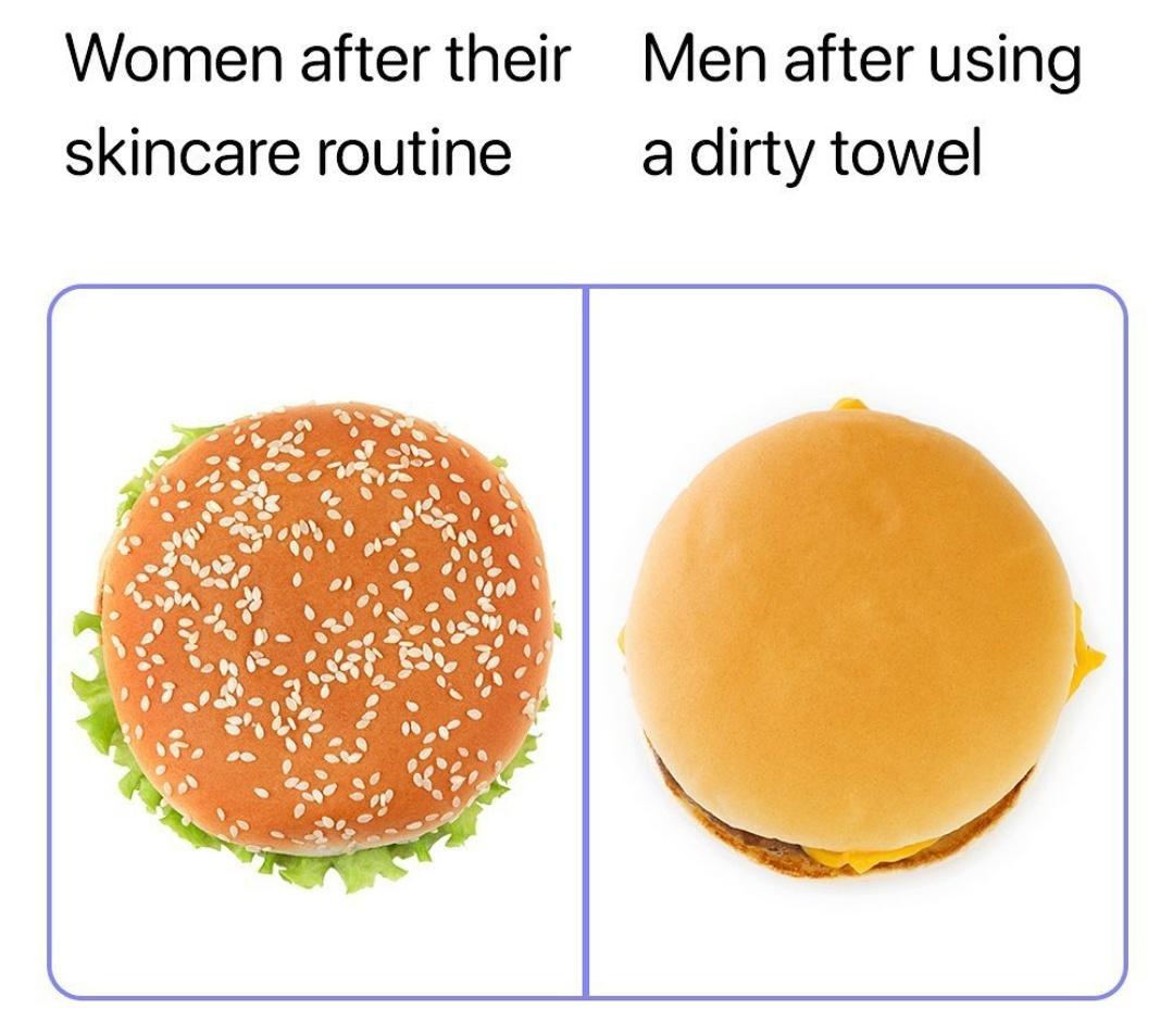 monday morning randomness - women after their skincare routine - Women after their skincare routine Men after using a dirty towel