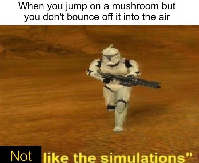 gaming memes - watch those wrist rockets meme - When you jump on a mushroom but you don't bounce off it into the air Not the simulations