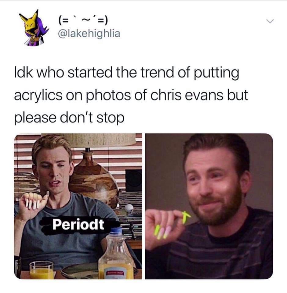 funny memes - chris evans meme periodt - `~' Idk who started the trend of putting acrylics on photos of chris evans but please don't stop Periodt We