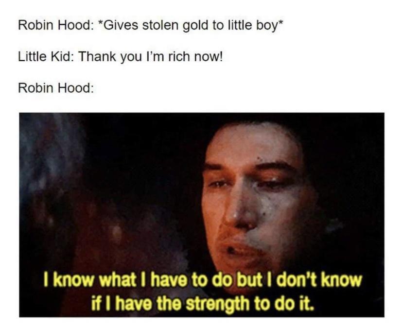 funny memes - sandpaper toilet paper meme - Robin Hood Gives stolen gold to little boy Little Kid Thank you I'm rich now! Robin Hood I know what I have to do but I don't know if I have the strength to do it.
