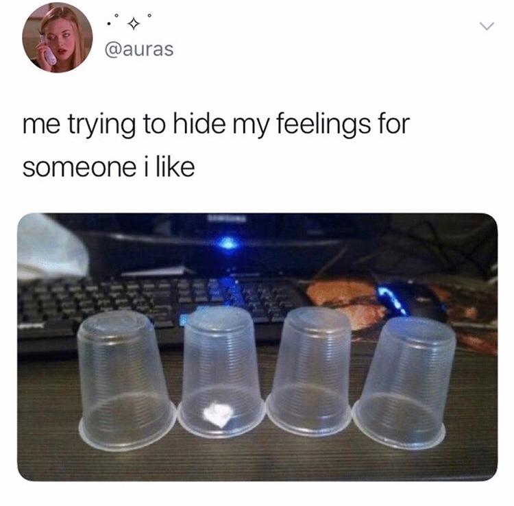 funny memes - me trying to hide my feelings for someone i