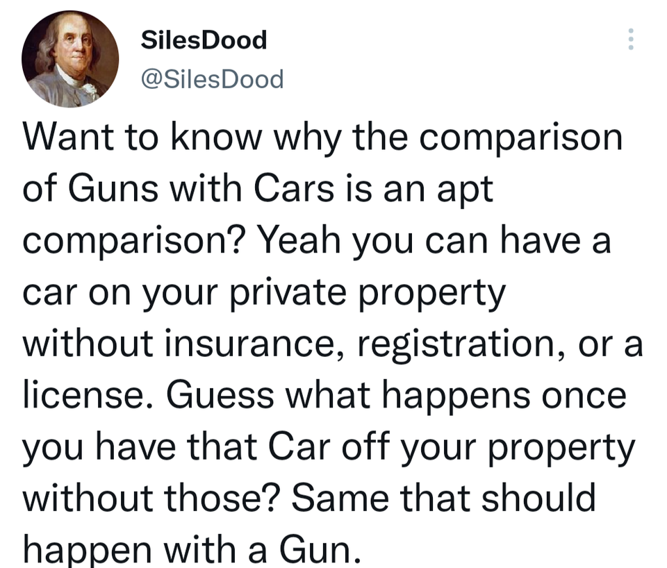 savage tweets - Love - Siles Dood Dood Want to know why the comparison of Guns with Cars is an apt comparison? Yeah you can have a car on your private property without insurance, registration, or a license. Guess what happens once you have that Car off yo